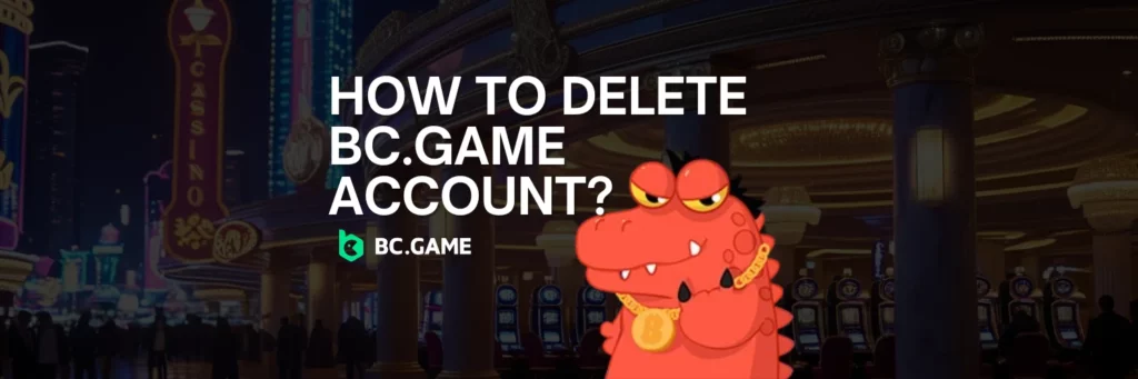 How to Delete BC.Game Account – A Step-by-Step Guide