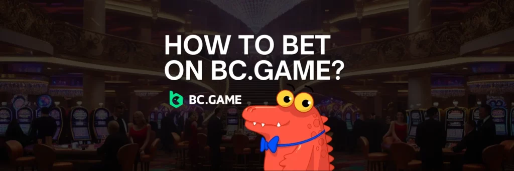 How to Bet on BC.Game: A Complete Guide for Crypto Bettors